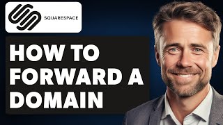 How to Forward A Domain Hosted By Squarespace (Full 2024 Guide)