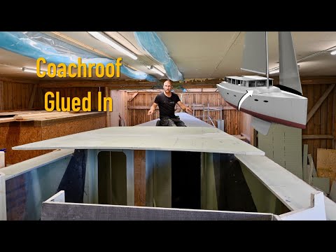 Coachroof In Place & Glued In - Ep. 453 RAN Sailing