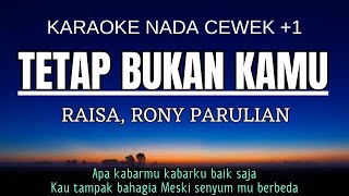 Download lagu Raisa, Rony Parulian - Tetap Bukan Kamu (Karaoke Female Key Nada Wanita  1 F) mp3