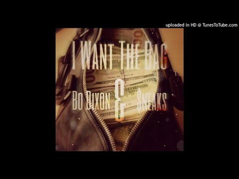 Bo Dixon - I Want The Bag Ft. Sneaks (Explicit)