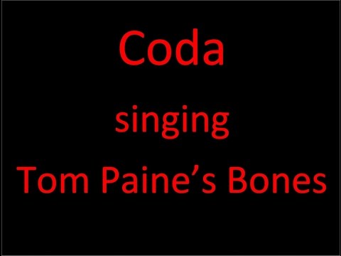 Coda singing Tom Paine's Bones (by Graham Moore)
