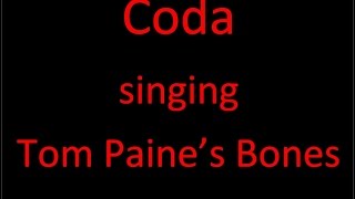 Coda singing Tom Paine's Bones (by Graham Moore)
