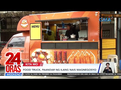 Food truck, paandar ng ilang nais magnegosyo 24 Oras Weekend