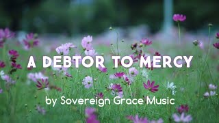 A Debtor to Mercy