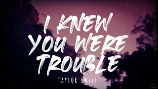 Taylor Swift - I Knew You Were Trouble (Taylor&#39;s Version) (Lyrics) 1 Hour