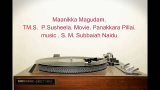 Download lagu Maanikka Magudam. TM.S.  P.Susheela. Movie. Panakkara Pillai. music . S. M. Subbaiah Naidu. mp3