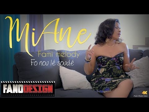 Miane - Fo nou lé soudé [CLIP OFFICIEL 4K] Fami Melody #FanoDesign