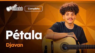 Download lagu PÉTALA - Djavan (Completa) | Como tocar no violão mp3