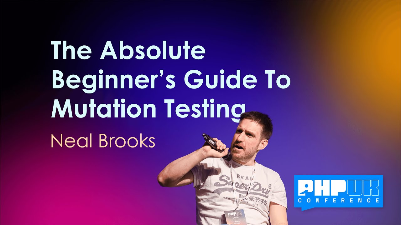 The Absolute Beginner’s Guide To Mutation Testing - Neal Brooks