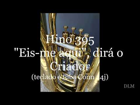 395 - "Eis-Me aqui", dirá o Criador (teclado e tuba Conn 24j)