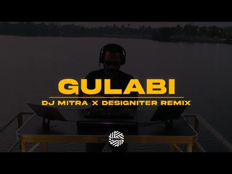 Gulabi ( REMIX ) | DJ MITRA x Designiter | 