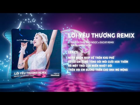 Lời Yêu Thương ( Ducati Remix ) - Nguyễn Thạc Bảo Ngọc | Ngày Nhộn Nhịp Về Trên Khu Phố Remix TikTok
