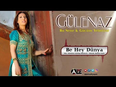 Gülenaz - Be Hey Dünya
