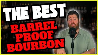 The Best Barrel Proof Bourbons