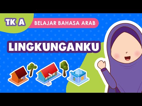 Belajar Bahasa Arab untuk Anak | Tingkat TK A “Tema Lingkunganku”