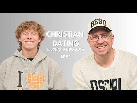 Christian Dating ft. Jonathan Pokluda (EP 94)