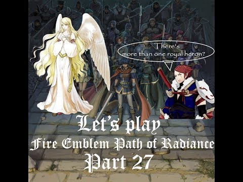 Let's Play:  Fire Emblem Path of Radiance - Part 27 - The Odyssey ends, on a sour note...