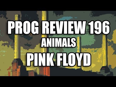 Prog Review 196 - Animals - Pink Floyd