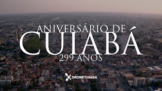 Aniversário de Cuiabá 299 Anos - Homenagem Drone Cuiabá 4K