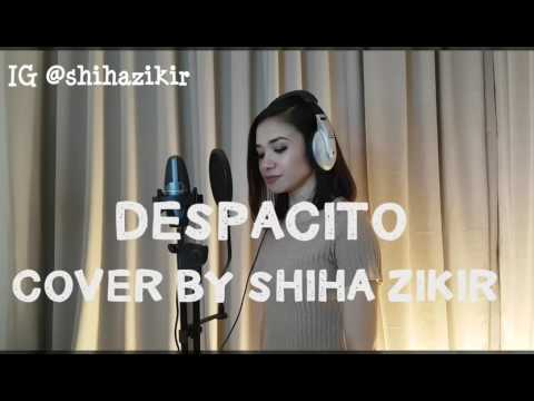 Despacito Luis Fonsi , Daddy Yankee & Justin Bieber  cover by Shiha Zikir