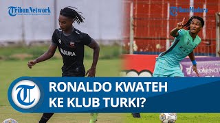 Ronaldo Kwateh Dikabarkan akan ke Turki, Pelatih Madura United Angkat Bicara