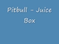 Pitbull  - Juice Box