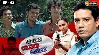 INDIAN CRIME STORY | Ep - 62 | Mega Serial | Anup Soni, Sanjeev Tyagi, Saptrishi Ghosh