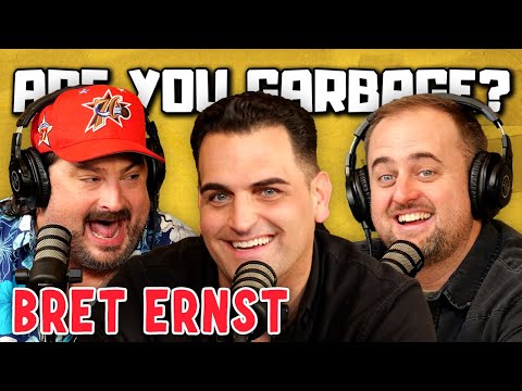 Are You Garbage Comedy Podcast: Bret Ernst!
