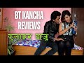 Kulangar Daju BT Kancha Reviews