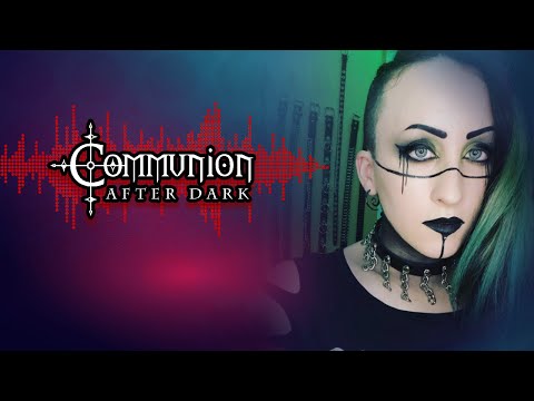 Communion After Dark - New Dark Electro, Industrial, EBM, Gothic, Synthpop - 8/30/2021