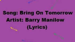 Bring On Tomorrow by Barry Manilow Lyrics