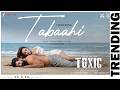 Tabaahi 🔥| Toxic (Hindi) | Rocking Star Yash, Kiara Advani, Tara Sutaria| Vishal Mishra, Raj Shekhar