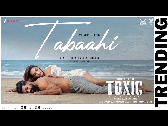 Tabaahi 🔥| Toxic (Hindi) | Rocking Star Yash, Kiara Advani, Tara Sutaria| Vishal Mishra, Raj Shekhar