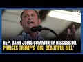 Rep Barr Praises Trump S Big Beautiful Bill In Community Discussion