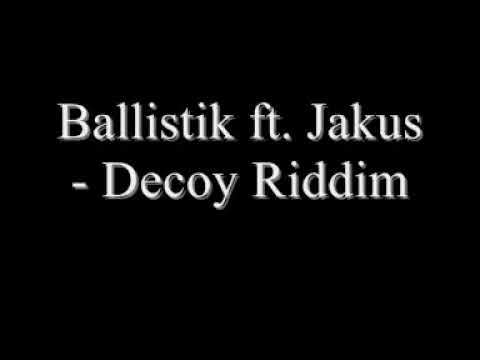 Ballistik ft. Jakus - Decoy Riddim