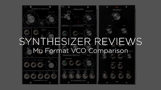 Video thumbnail for Mu Format VCO Comparison by Synthesizer Reviews