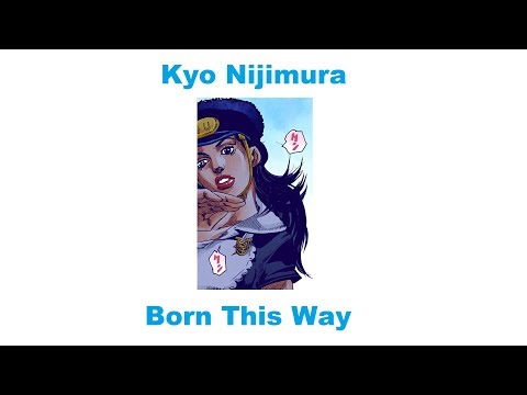 Kyo Nijimura - Born This Way (JJBA Musical Leitmotif)