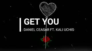 Daniel Caesar - Get You (feat. Kali Uchis)  [ 1Hour Loop ] | Lyrics