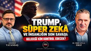 Trump, Süper Zekâ ve İnsanlığın Son Savaşı: Geleceği Kim Kontrol Edecek?