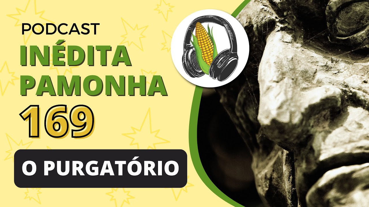 O Purgatório - INÉDITA PAMONHA 169