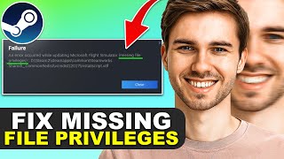 How to Fix the “Missing File Privileges” Error on Steam | Full 2026 Guide