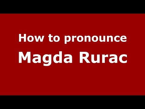 How to pronounce Magda Rurac (Romanian/Romania)  - PronounceNames.com