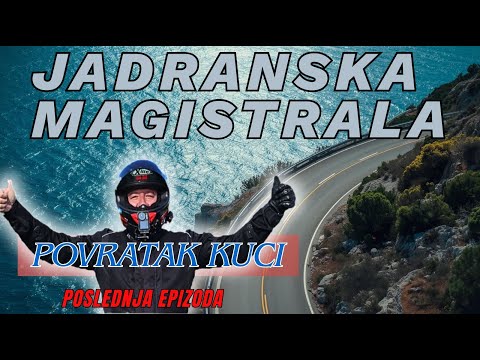 Završnica avanture: Jadranska magistrala i povratak kući!