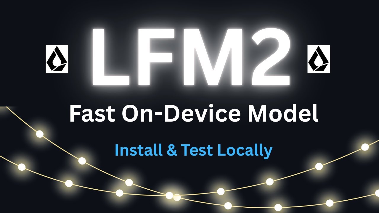 LFM2 - Liquid Foundation Model: Fast On-Device AI: Install and Test Locally
