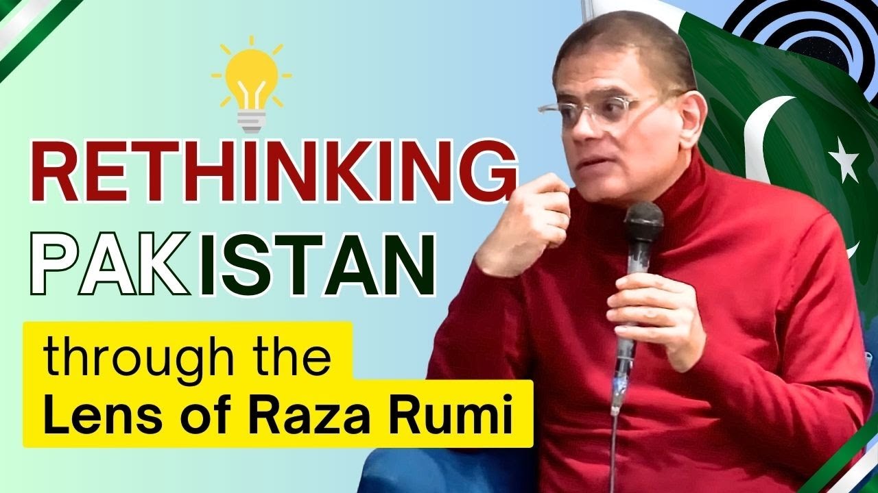 Rethinking Pakistan through the Lens of Raza Rumi