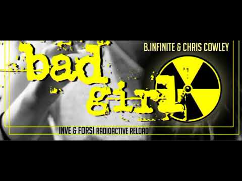 B.Infinite vs Chris Cowley - Bad Girl (INVE & FORSI Radioactive Reload)(Radio Edit) [CENSORED COVER]