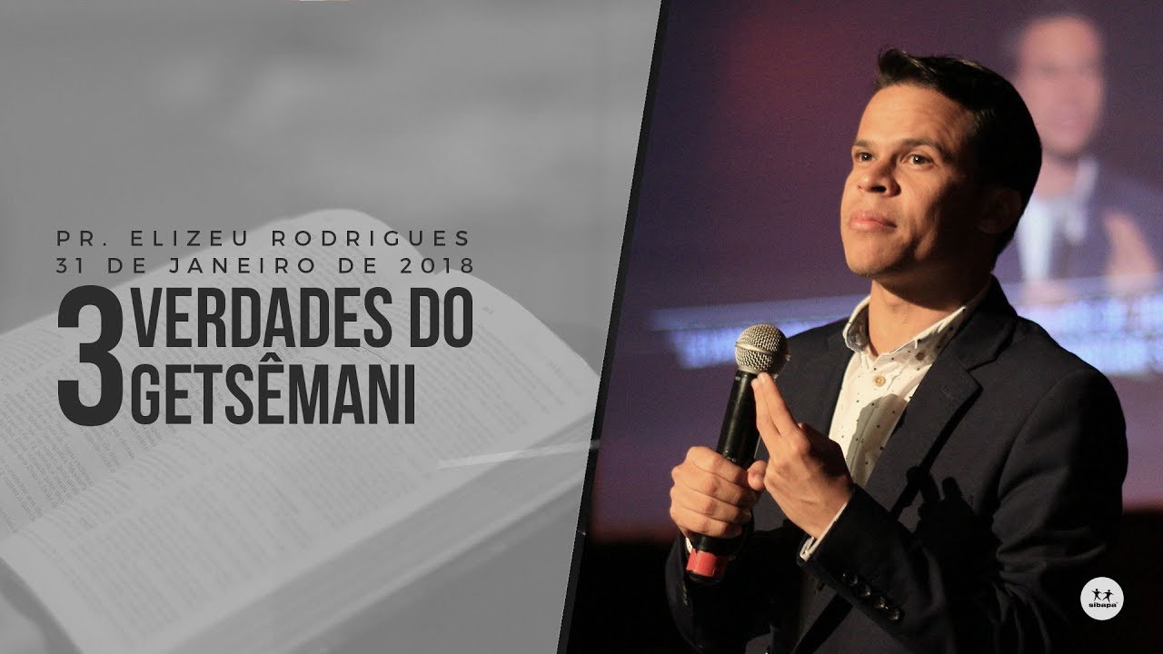 3 Verdades do Getsêmani (Pr. Elizeu Rodrigues)