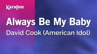 Always Be My Baby - David Cook (American Idol) | Karaoke Version | KaraFun