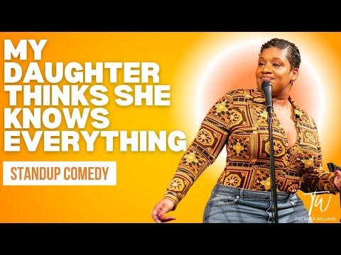 My Daughter Thinks She Knows Everything - Tacarra Williams - Standup Comedy