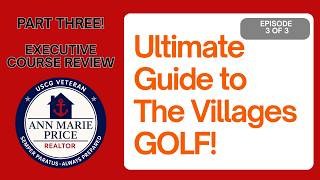 Ultimate Guide to Golf in The Villages, Florida – Executive Courses Edition 40+ 